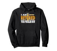 I'm Retired Now You’re the Problem Funny Quote Pullover Hoodie