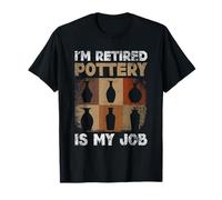 I'm Retired Pottery Lover Ceramic Artist Clay Craft T-Shirt