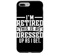 I'm Retired This Is As Dressed Up As I Get Case for iPhone 7 Plus/8 Plus