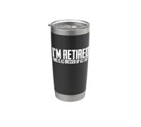 I'm Retired This is As Dressed Up As I Get Funny Stainless Steel Insulated Tumbler
