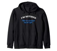 I'm Retired. This is as Dressed Up as I get Grandpa Humor Zip Hoodie