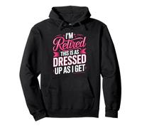I'm Retired This Is As Dressed Up As I Get Pullover Hoodie