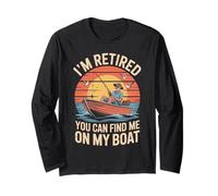I'm Retired You Can Find Me On My Boat Fishing Long Sleeve T-Shirt