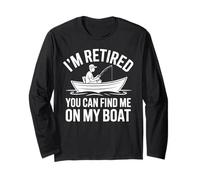 I'm Retired You Can Find Me On My Boat Fishing Long Sleeve T-Shirt