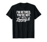 I'm Retired, You're Not - Enjoying Retirement Graphic T-Shirt
