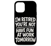 I'm Retired You're Not Funny Retirement Family Retired Dad Case for iPhone 12/12 Pro