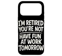 I'm Retired You're Not Funny Retirement Family Retired Dad Case for iPhone 17 Pro Max