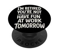 I'm Retired You're Not Funny Retirement Family Retired Dad PopSockets Adhesive PopGrip