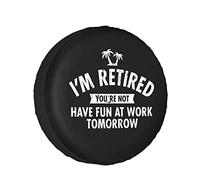 I'M Retired You'Re Not Have Fun At Work Tomorrow Car Wheel Accessories Durable Spare Tire Cover Sun-Proof Spare Wheel Cover Universal For Most Vehicles Rv Crv XL