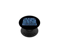 I'm retired you're not have fun at work tomorrow PopSockets Adhesive PopGrip