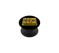 I'm retired you're not have fun at work tomorrow PopSockets Adhesive PopGrip