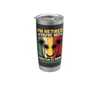 I'm Retired You're Not Have Fun At Work Tomorrow Stainless Steel Insulated Tumbler