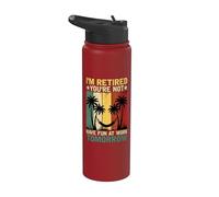 I'm Retired You're Not Have Fun At Work Tomorrow Stainless Steel Insulated Water Bottle