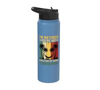 I'm Retired You're Not Have Fun At Work Tomorrow Stainless Steel Insulated Water Bottle