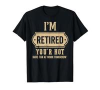 I'm Retired You're Not Have Fun at Work Tomorrow Value Graphic T-Shirt, Men, Black, XL