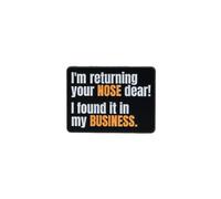 I'm Returning Your Nose Dear I Found It In My Business Sarcastic Workplace Humor Enamel Pin, Funny Office Sarcasm Pin Brooch For Sassy Coworker Introvert Friend, Witty Attitude Brooch Badge, Mind Your