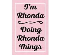 I'm Rhonda Doing Rhonda Things: Perfect for Sketching Drawing Noting and Writing, 120 Pages, 6x9