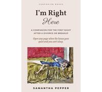 I'm Right Here: A Friend in Your Hands for the Heart That Just Broke (Comfort Books for the Broken Heart)