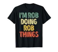 I'm Rob Doing Rob Things Shirt Funny Personalized First Name T-Shirt