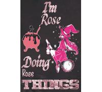 I'm Rose Doing Rose Things: Funny Personalized Journal Notebook for Women and Girls Named Rose| witch Personalised Name Rose| Perfect Gift Idea ... Rose | A5 Cute witch Journal for Girl