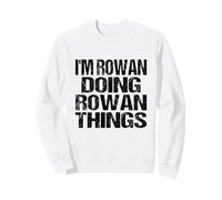 I'm Rowan Doing Rowan Things - Personalized Name Sweatshirt