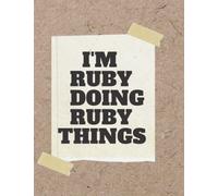 I'm Ruby Doing Ruby Things: Perfect personalized gift notebook for a girl, Woman Named Ruby for A Birthday, Christmas, Halloween...| lined notebook journal diary 120 pages 8.5 x11