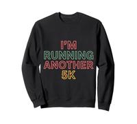 I'm Running Another 5K Marathon Training Goal ||- Sweatshirt