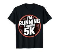I'm Running Another 5K Marathon Training Goal |- T-Shirt