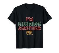 I'm Running Another 5K Marathon Training Goal ||- T-Shirt