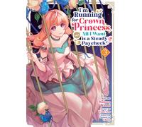 I'm Running for Crown Princess, but All I Want is a Steady Paycheck! (Manga) Vol. 3