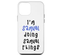 I'm Samuel doing Samuel things. Cute personalized slogan for Case for iPhone 12 mini