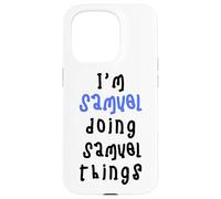 I'm Samuel doing Samuel things. Cute personalized slogan for Case for iPhone 15 Pro