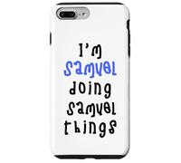 I'm Samuel doing Samuel things. Cute personalized slogan for Case for iPhone 7 Plus/8 Plus
