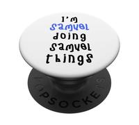 I'm Samuel doing Samuel things. Cute personalized slogan for PopSockets Adhesive PopGrip