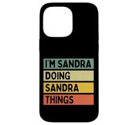 I'm Sandra Doing Sandra Things Funny Personalized Quote Case for iPhone 14 Pro Max