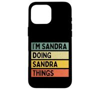 I'm Sandra Doing Sandra Things Funny Personalized Quote Case for iPhone 16 Pro Max