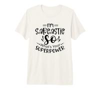 I'm Sarcastic So What's Your Superpower? Fun Sarcasm Design Premium T-Shirt
