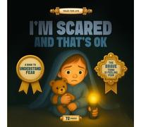 I'M SCARED AND THAT'S OK: A book to understand fear (APLÍCATE EL CUENTO | TALES FOR LIFE)