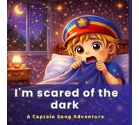 I'm Scared of the Dark: A Captain Song Adventure