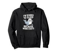 I'm Scared To Sleep Because Work Exists Pullover Hoodie