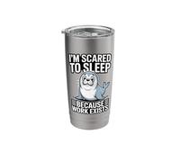 I'm Scared to Sleep Because Work Exists Stainless Steel Insulated Tumbler
