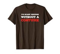 I'm Scary Enough Without a Costume - Funny Halloween Red T-Shirt, Men, Brown, X-Large
