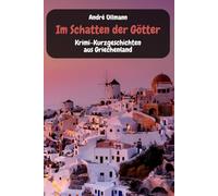 Im Schatten der Götter - Krimi-Kurzgeschichten aus Griechenland (Krimis)