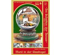 Im Schatten der Hexen - Band 8 3/4 - Mord in der Glaskugel: Im Schatten der Hexen Band 8 3/4 - Ein märchenhafter Weihnachtskrimi aus der Welt ~Im Schatten der Hexen~ / Harz