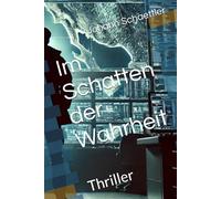 Im Schatten der Wahrheit: Thriller