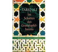 Im Schatten des Granatapfelbaums: Ein Roman aus dem maurischen Spanien