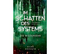 Im Schatten des Systems: Die Wiederkehr