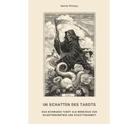 Im Schatten des Tarots: Das schwarze Tarot als Werkzeug zur Selbsterkenntnis und Schattenarbeit