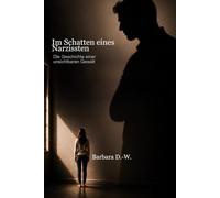 Im Schatten eines Narzissten: Die Geschichte einer unsichtbaren Gewalt