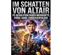 Im Schatten von Altair: PC-Revolution durch Microsofts frühe Jahre zurückverfolgen